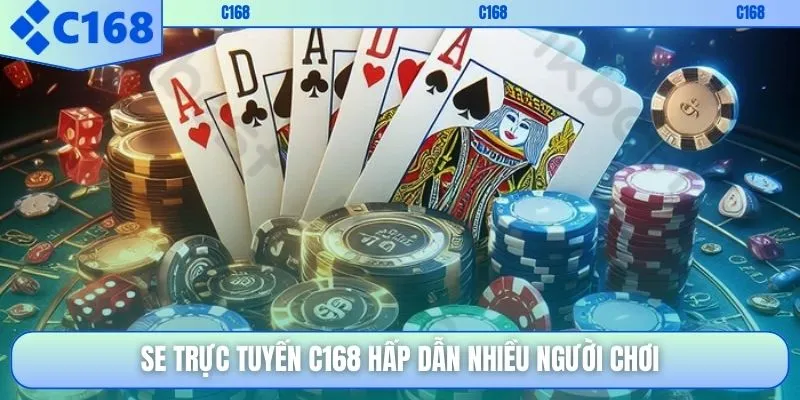 SE trực tuyến C168 hấp dẫn nhiều người chơi