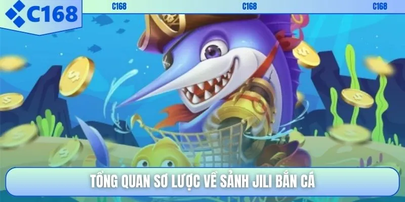 Tổng quan sơ lược về sảnh JILI bắn cá